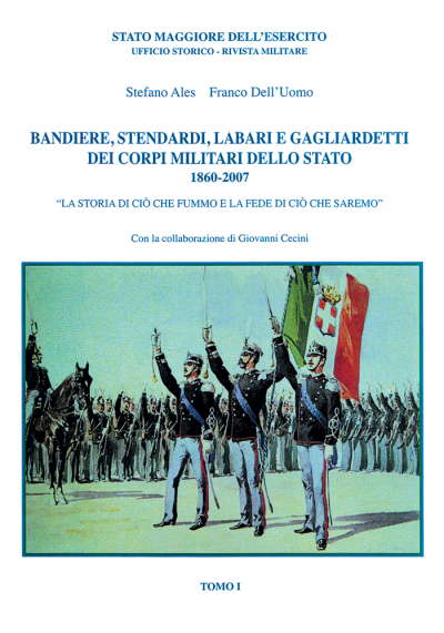 Bandiere, stendardi, labari e gagliardetti dei corpi militari dello Stato: 1860-2007